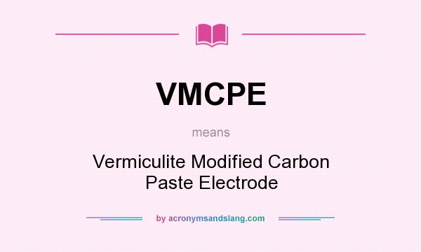 What does VMCPE mean? It stands for Vermiculite Modified Carbon Paste Electrode