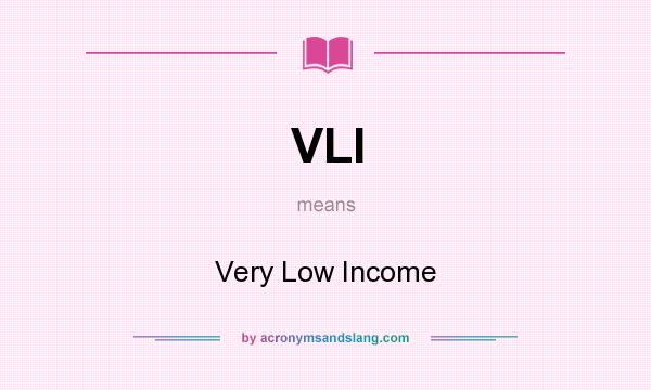 What does VLI mean? It stands for Very Low Income