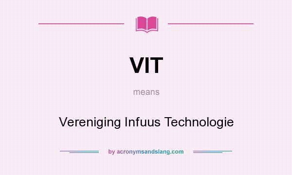 What does VIT mean? It stands for Vereniging Infuus Technologie