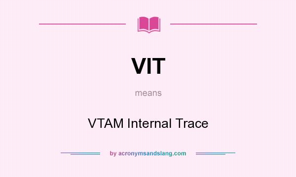 What does VIT mean? It stands for VTAM Internal Trace