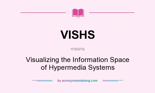 What does VISHS mean? It stands for Visualizing the Information Space of Hypermedia Systems