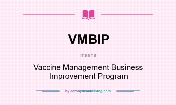 What does VMBIP mean? It stands for Vaccine Management Business Improvement Program