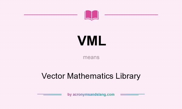 What does VML mean? It stands for Vector Mathematics Library