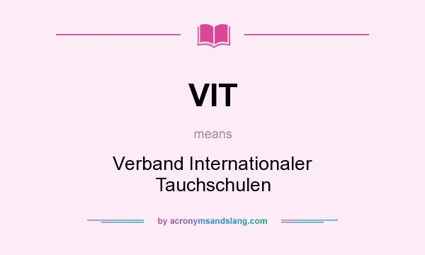 What does VIT mean? It stands for Verband Internationaler Tauchschulen