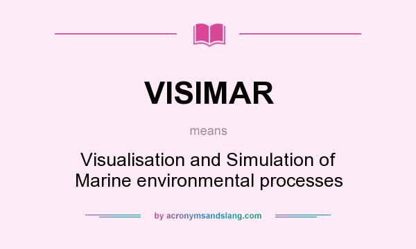 What does VISIMAR mean? It stands for Visualisation and Simulation of Marine environmental processes