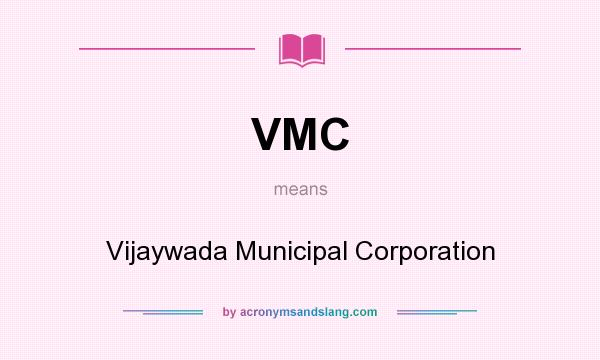 What does VMC mean? It stands for Vijaywada Municipal Corporation