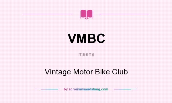 What does VMBC mean? It stands for Vintage Motor Bike Club