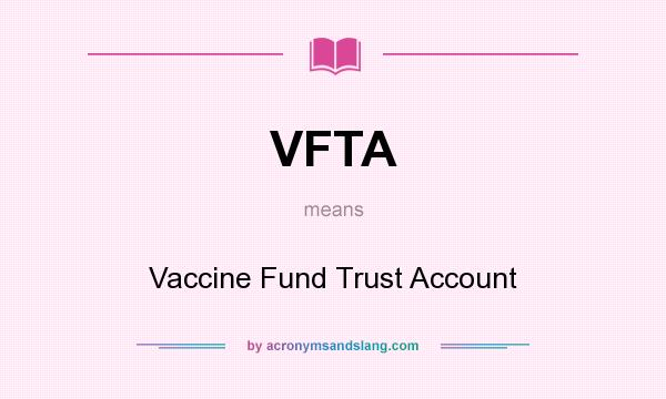 What does VFTA mean? It stands for Vaccine Fund Trust Account