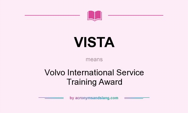 What does VISTA mean? It stands for Volvo International Service Training Award