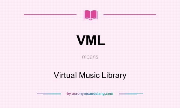 What does VML mean? It stands for Virtual Music Library