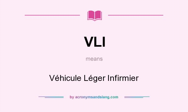 What does VLI mean? It stands for Véhicule Léger Infirmier