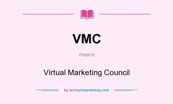What does VMC mean? It stands for Virtual Marketing Council