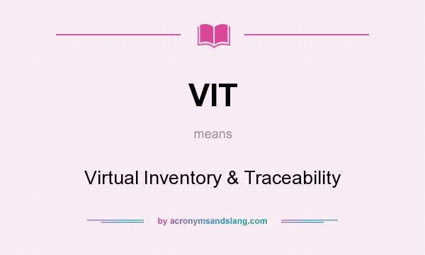 What does VIT mean? It stands for Virtual Inventory & Traceability