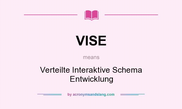 What does VISE mean? It stands for Verteilte Interaktive Schema Entwicklung