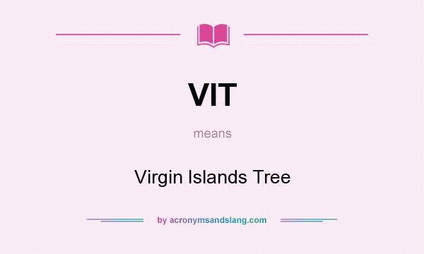 What does VIT mean? It stands for Virgin Islands Tree