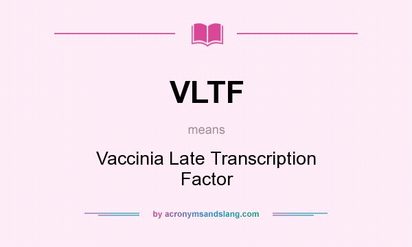 What does VLTF mean? It stands for Vaccinia Late Transcription Factor
