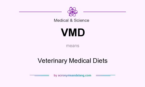 What does VMD mean? It stands for Veterinary Medical Diets