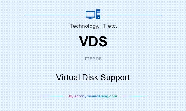 What does VDS mean? It stands for Virtual Disk Support