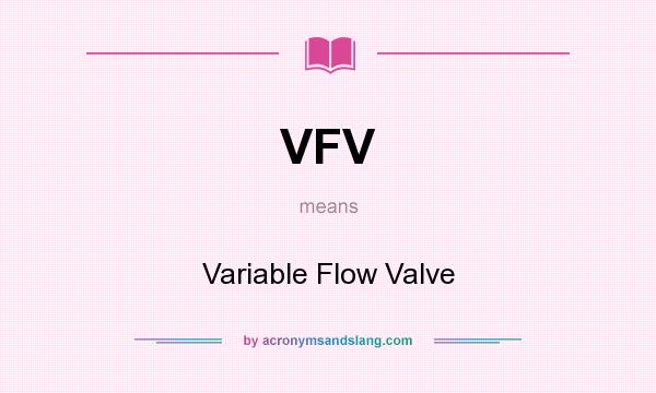 What does VFV mean? It stands for Variable Flow Valve