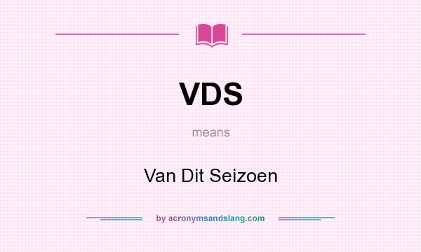 What does VDS mean? It stands for Van Dit Seizoen