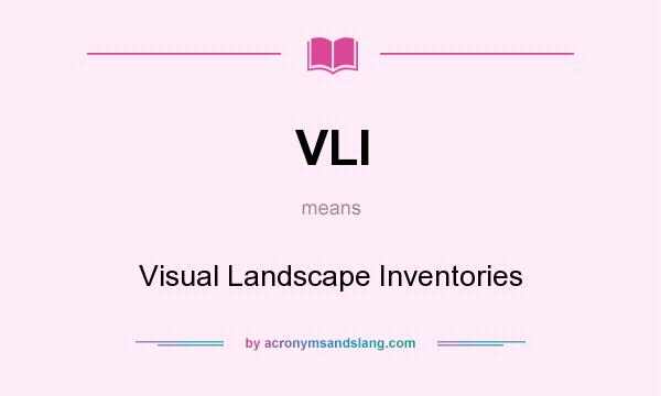 What does VLI mean? It stands for Visual Landscape Inventories