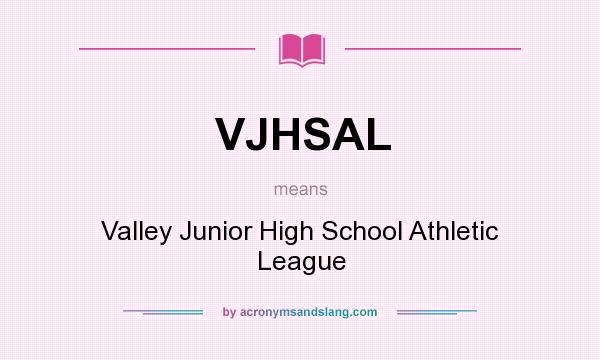What does VJHSAL mean? It stands for Valley Junior High School Athletic League