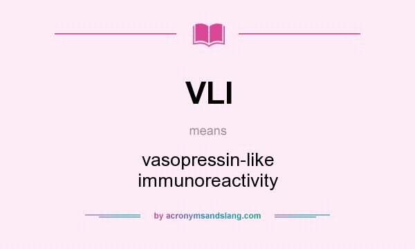 What does VLI mean? It stands for vasopressin-like immunoreactivity