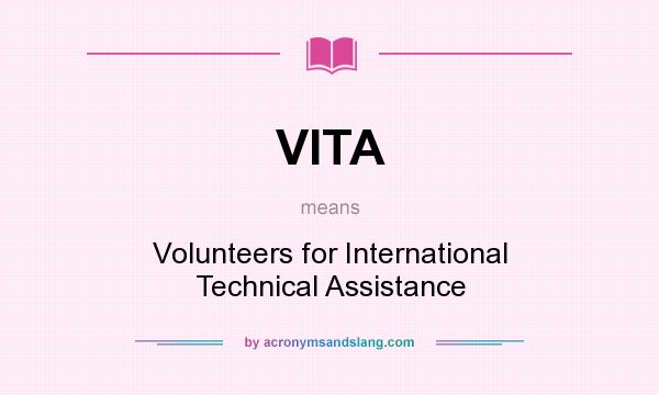 What does VITA mean? It stands for Volunteers for International Technical Assistance