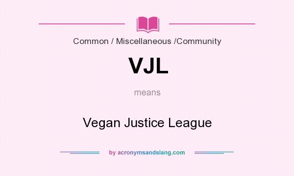 What does VJL mean? It stands for Vegan Justice League