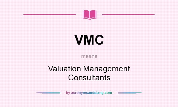 What does VMC mean? It stands for Valuation Management Consultants