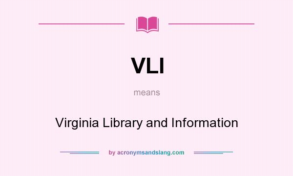 What does VLI mean? It stands for Virginia Library and Information