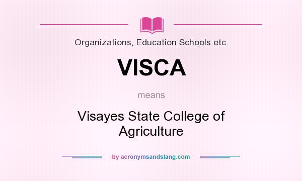 What does VISCA mean? It stands for Visayes State College of Agriculture