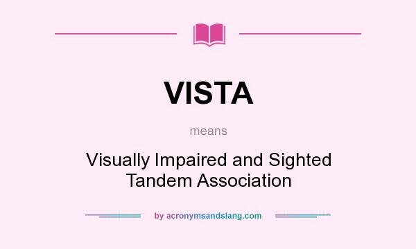 What does VISTA mean? It stands for Visually Impaired and Sighted Tandem Association