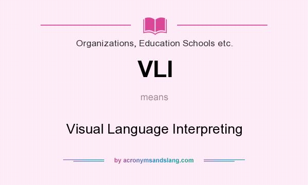 What does VLI mean? It stands for Visual Language Interpreting