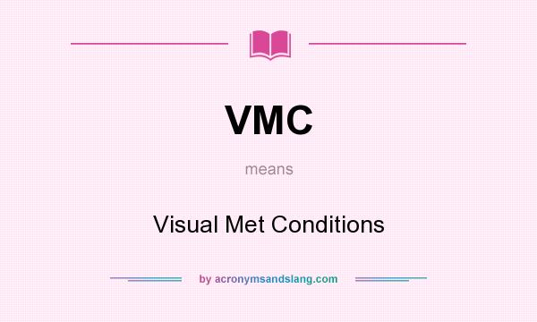 What does VMC mean? It stands for Visual Met Conditions