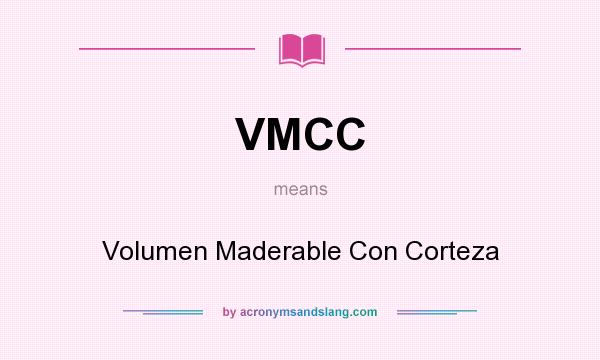What does VMCC mean? It stands for Volumen Maderable Con Corteza