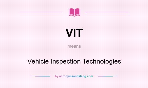 What does VIT mean? It stands for Vehicle Inspection Technologies