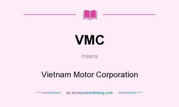 What does VMC mean? It stands for Vietnam Motor Corporation