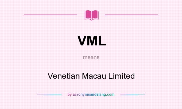 What does VML mean? It stands for Venetian Macau Limited