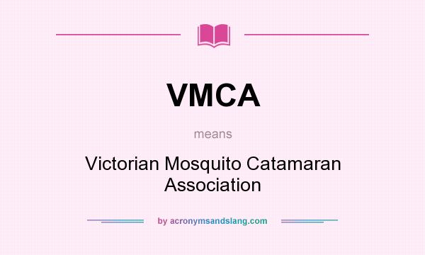 What does VMCA mean? It stands for Victorian Mosquito Catamaran Association