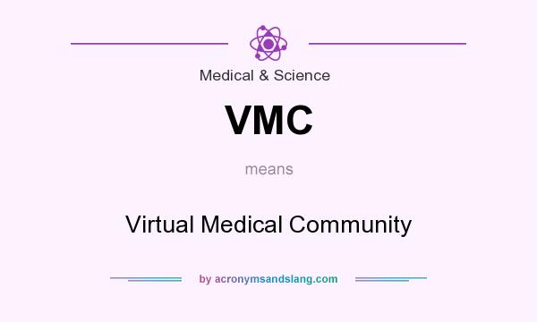 What does VMC mean? It stands for Virtual Medical Community