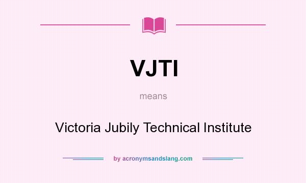 What does VJTI mean? It stands for Victoria Jubily Technical Institute