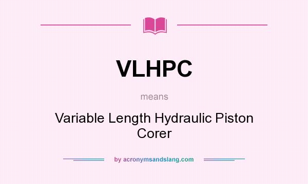 What does VLHPC mean? It stands for Variable Length Hydraulic Piston Corer