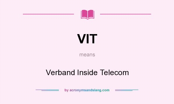 What does VIT mean? It stands for Verband Inside Telecom