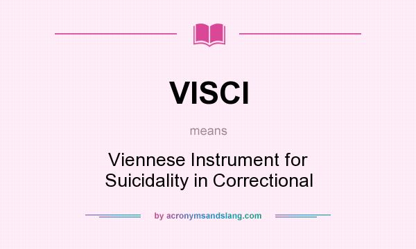 What does VISCI mean? It stands for Viennese Instrument for Suicidality in Correctional