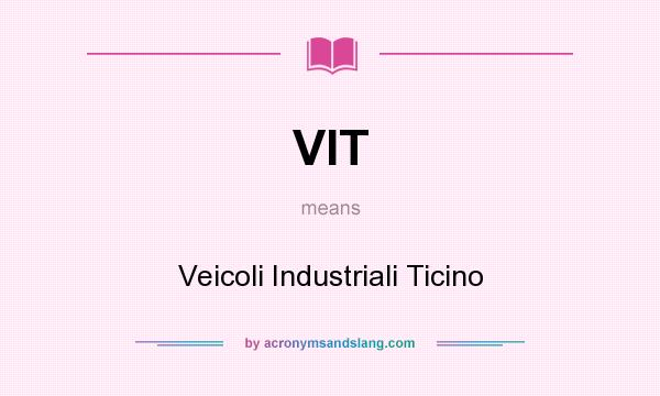What does VIT mean? It stands for Veicoli Industriali Ticino