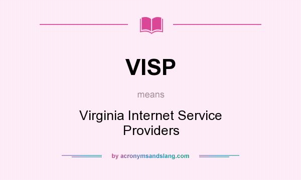 What does VISP mean? It stands for Virginia Internet Service Providers