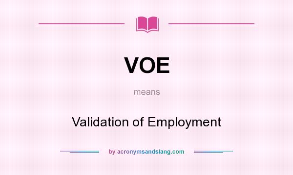 What does VOE mean? It stands for Validation of Employment