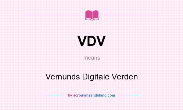 What does VDV mean? It stands for Vemunds Digitale Verden