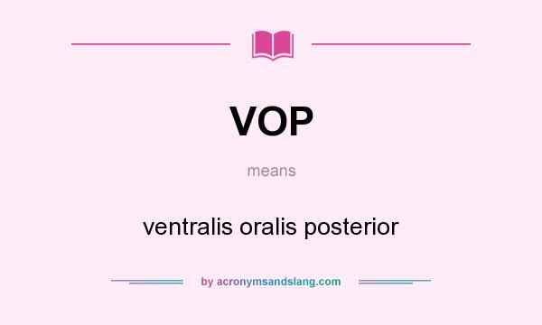 What does VOP mean? It stands for ventralis oralis posterior